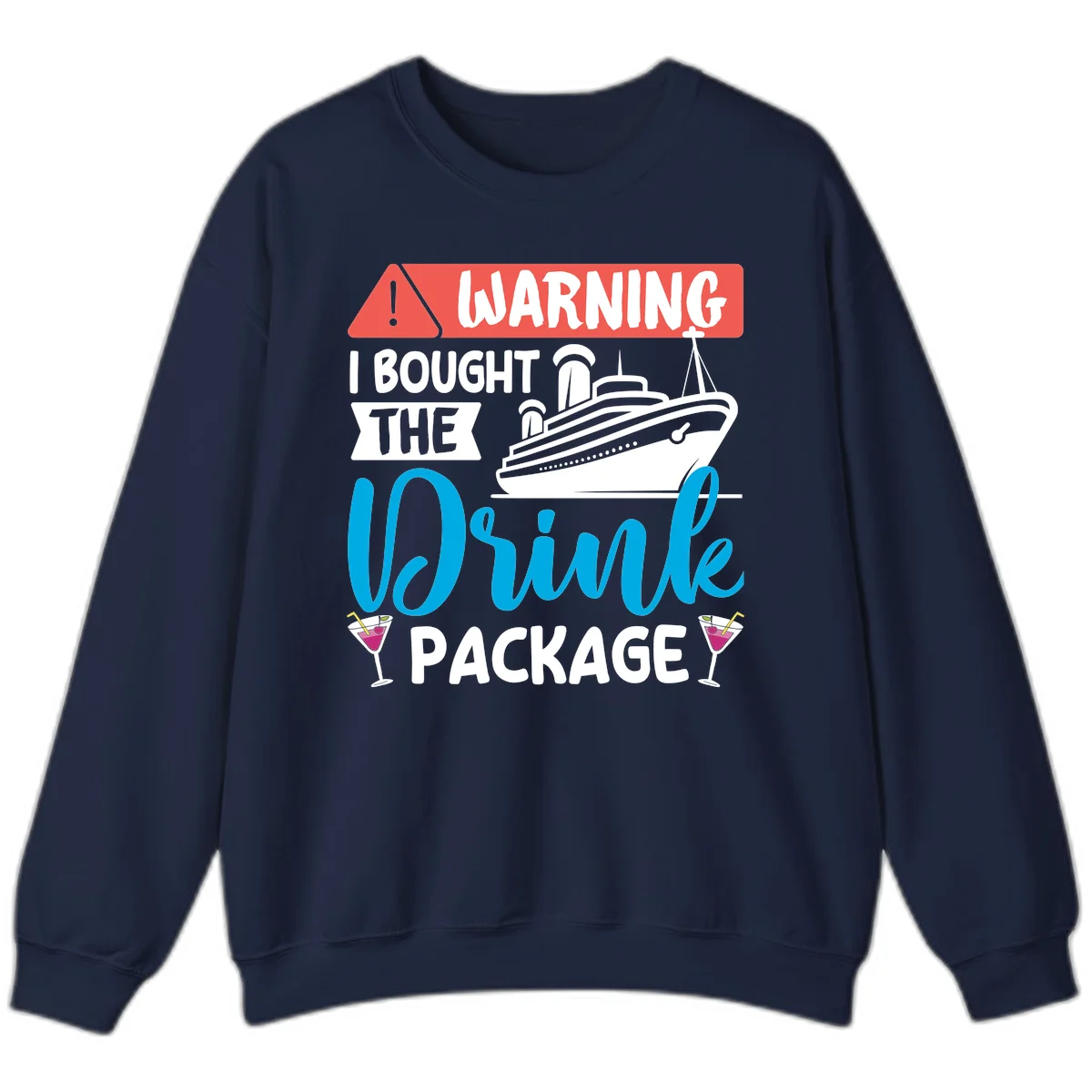 Warning I Bought The Cruise Drink Package Sweatshirt in Navy