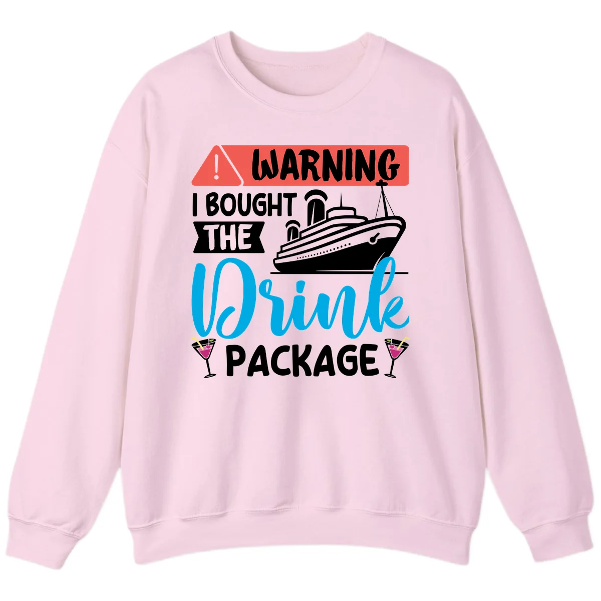 Warning I Bought The Cruise Drink Package Sweatshirt in Light Pink