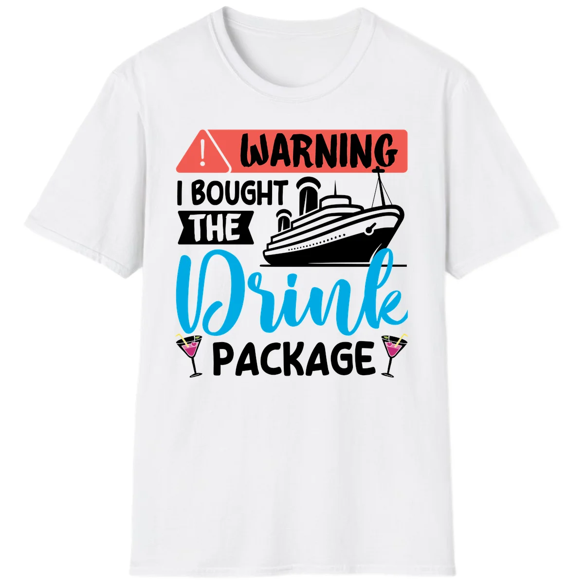 Warning I Bought The Cruise Drink Package T-Shirt in White