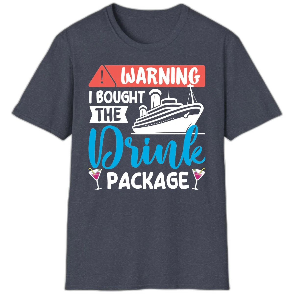 Warning I Bought The Cruise Drink Package T-Shirt in Heather Navy