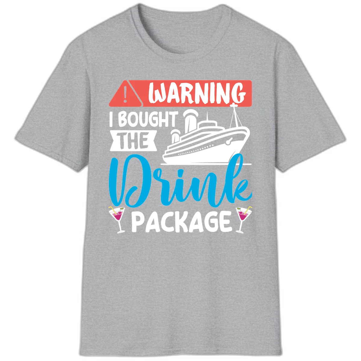 Warning I Bought The Cruise Drink Package T-Shirt in Sport Grey