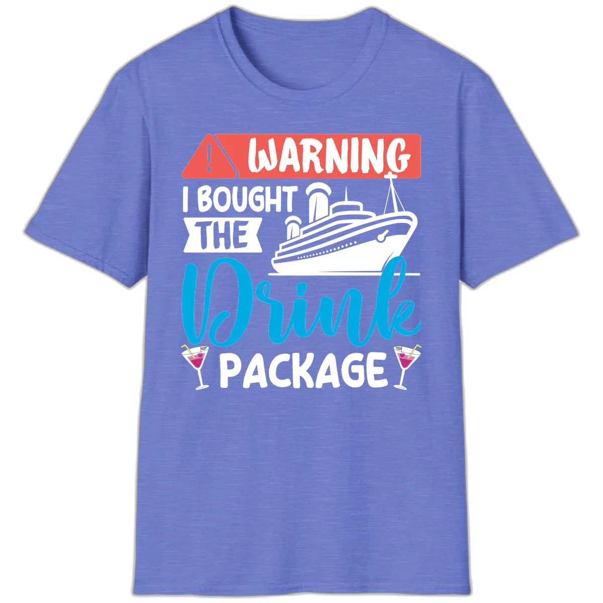 Warning I Bought The Cruise Drink Package T-Shirt in Heather Royal
