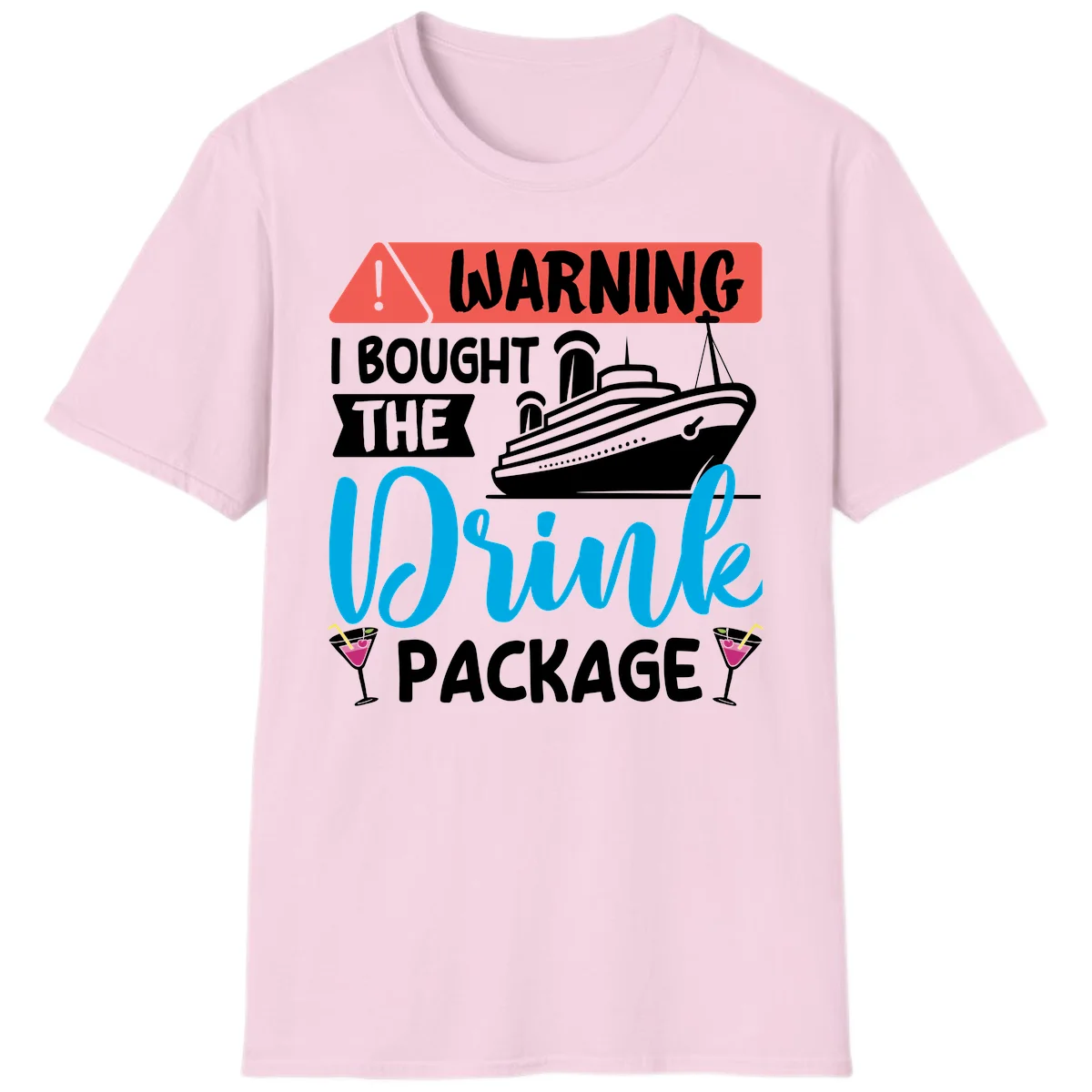 Warning I Bought The Cruise Drink Package T-Shirt in Light Pink