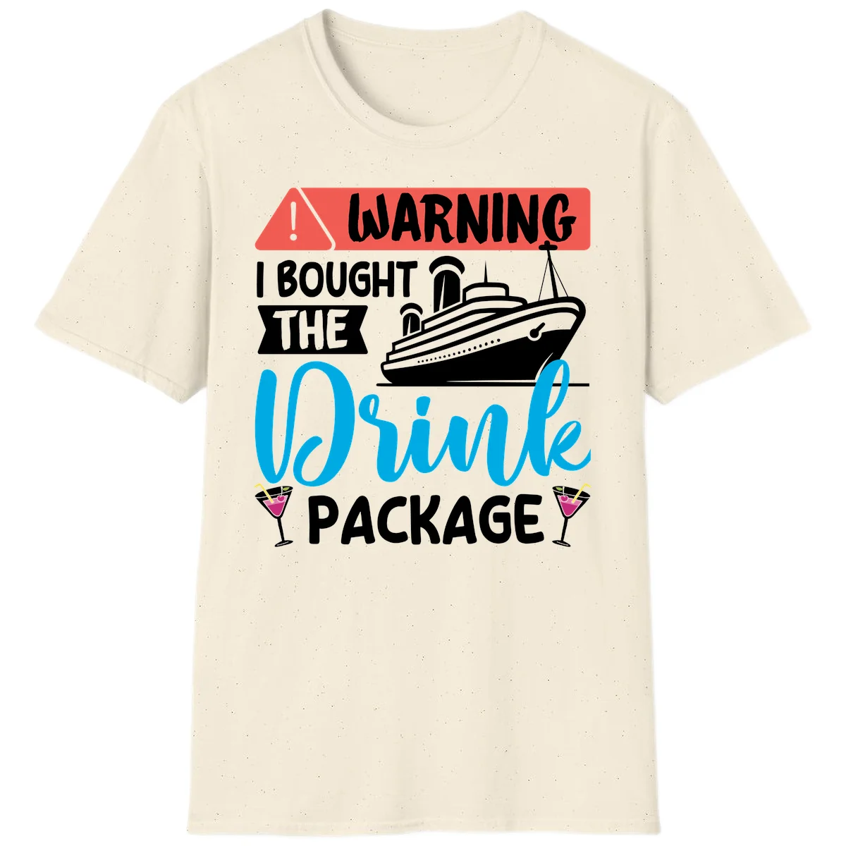 Warning I Bought The Cruise Drink Package T-Shirt in Natural