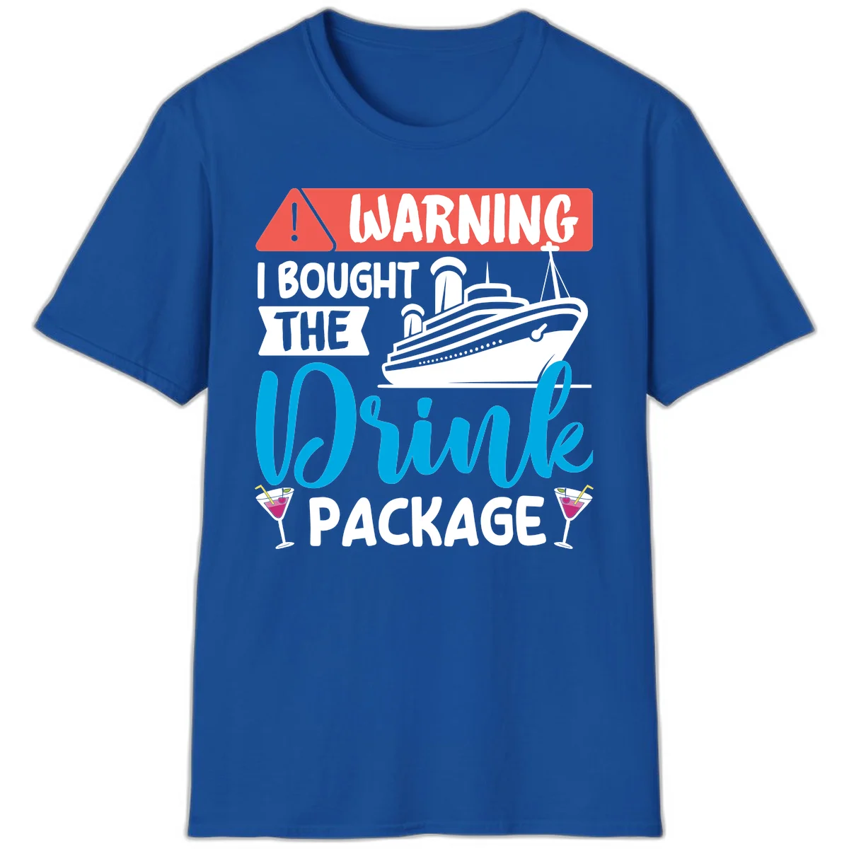 Warning I Bought The Cruise Drink Package T-Shirt in Royal
