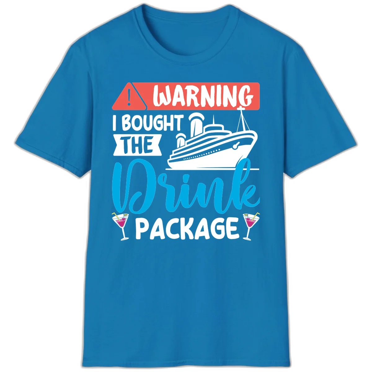 Warning I Bought The Cruise Drink Package T-Shirt in Sapphire