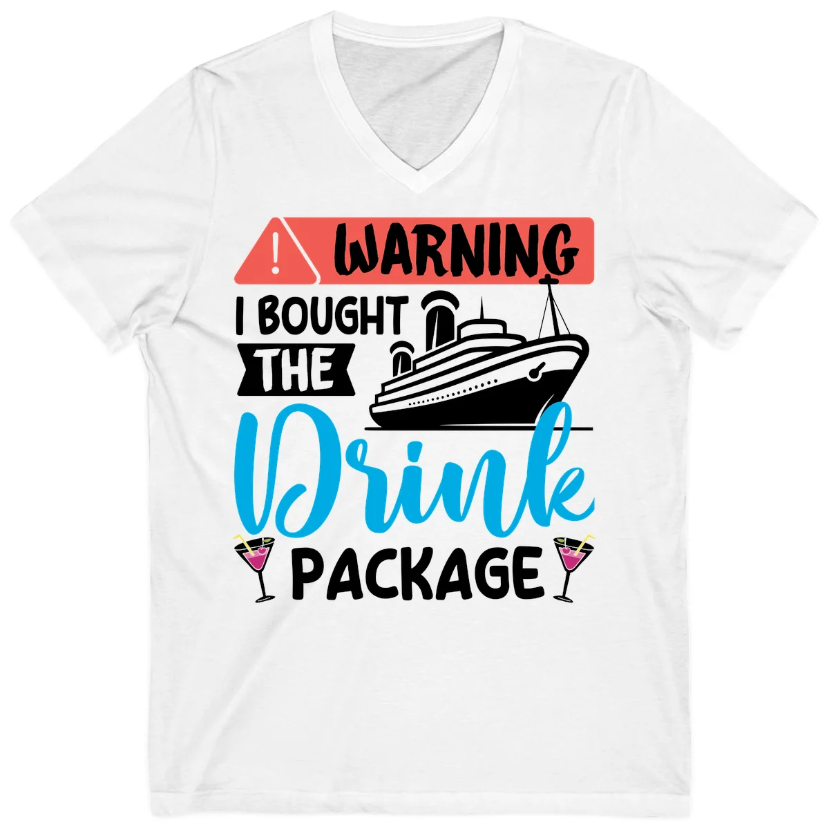 Warning I Bought The Cruise Drink Package V-Neck in White