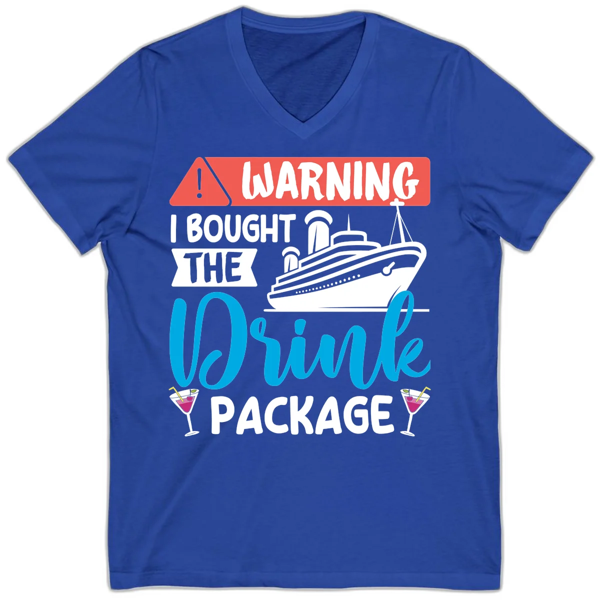 Warning I Bought The Cruise Drink Package V-Neck in True Royal