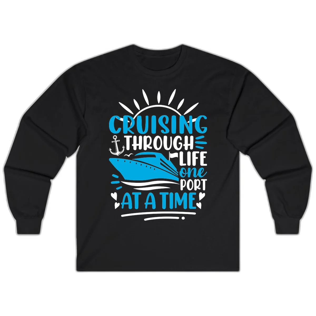 Cruising Through Life One Port At A Time Long Sleeve in Black