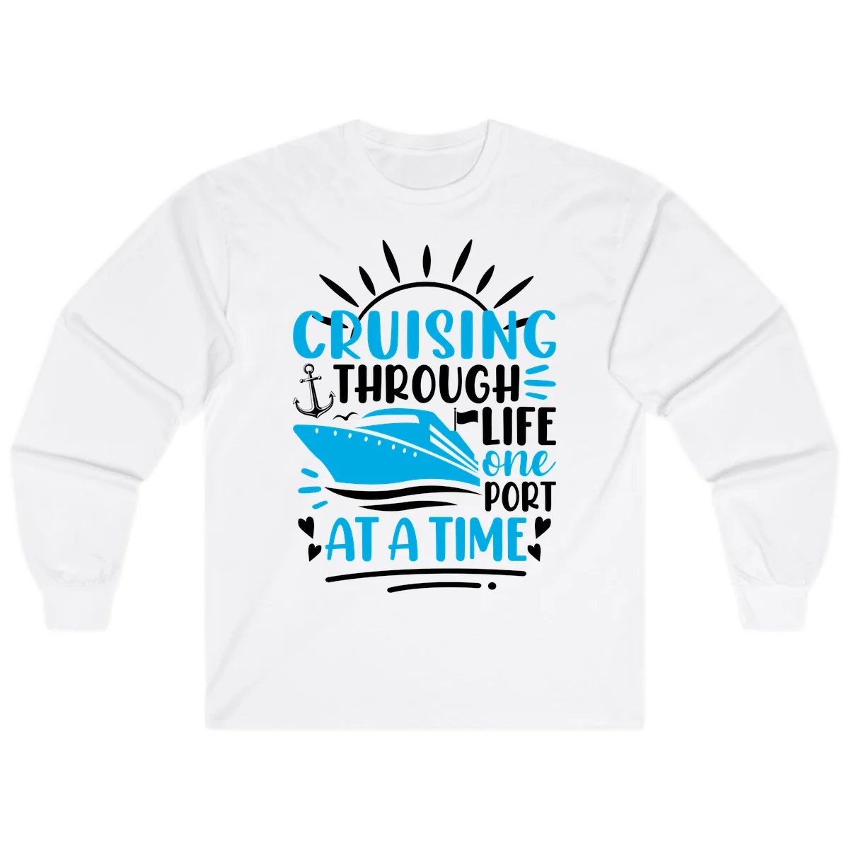 Cruising Through Life One Port At A Time Long Sleeve in White