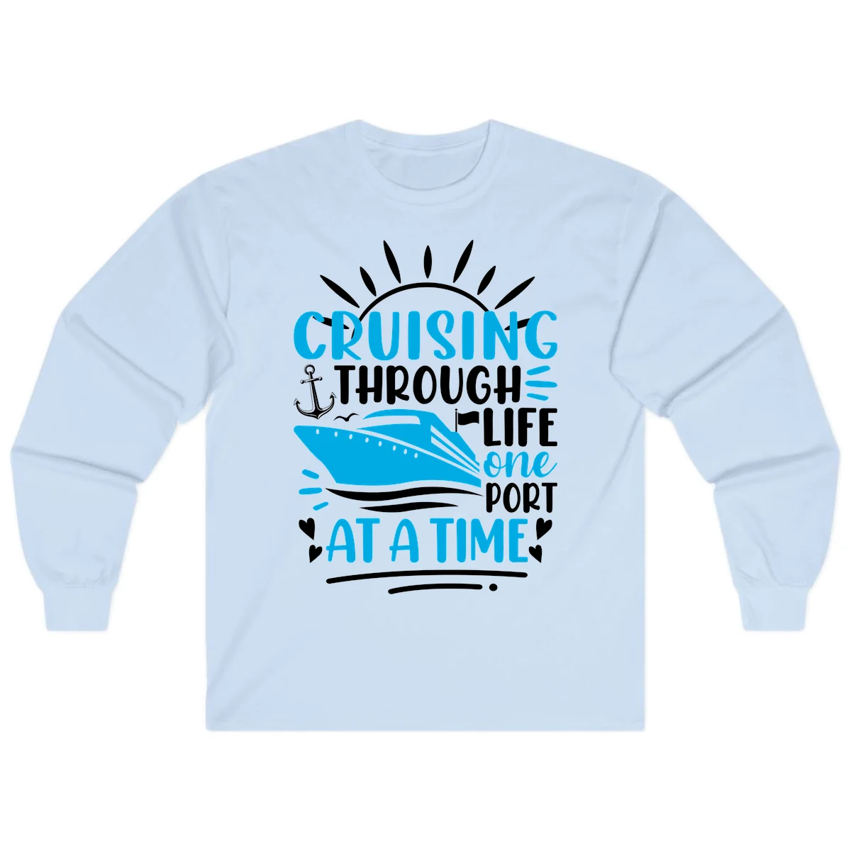 Cruising Through Life One Port At A Time Long Sleeve in Light Blue