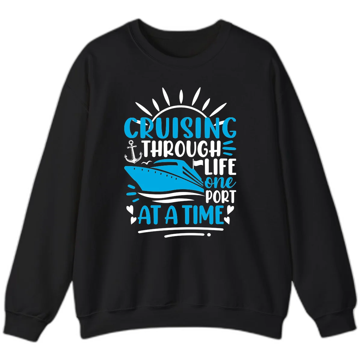 Cruising Through Life One Port At A Time Sweatshirt in Black