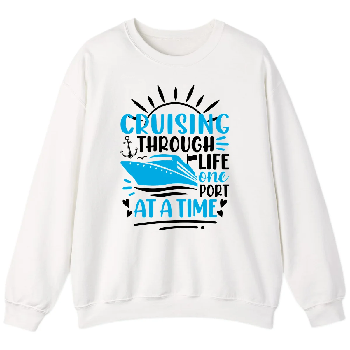 Cruising Through Life One Port At A Time Sweatshirt in White