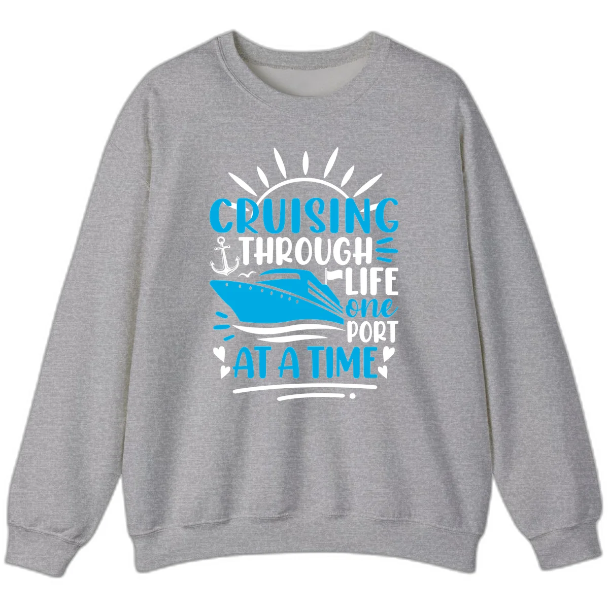 Cruising Through Life One Port At A Time Sweatshirt in Sport Grey