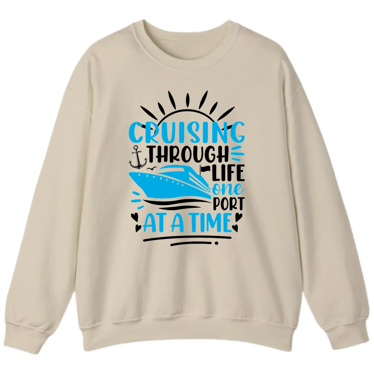 Cruising Through Life One Port At A Time Sweatshirt in Sand