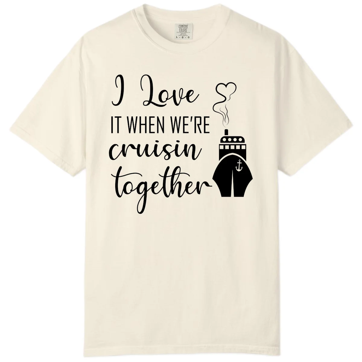 I Love It When We're Cruisin Together Comfort Color in Ivory