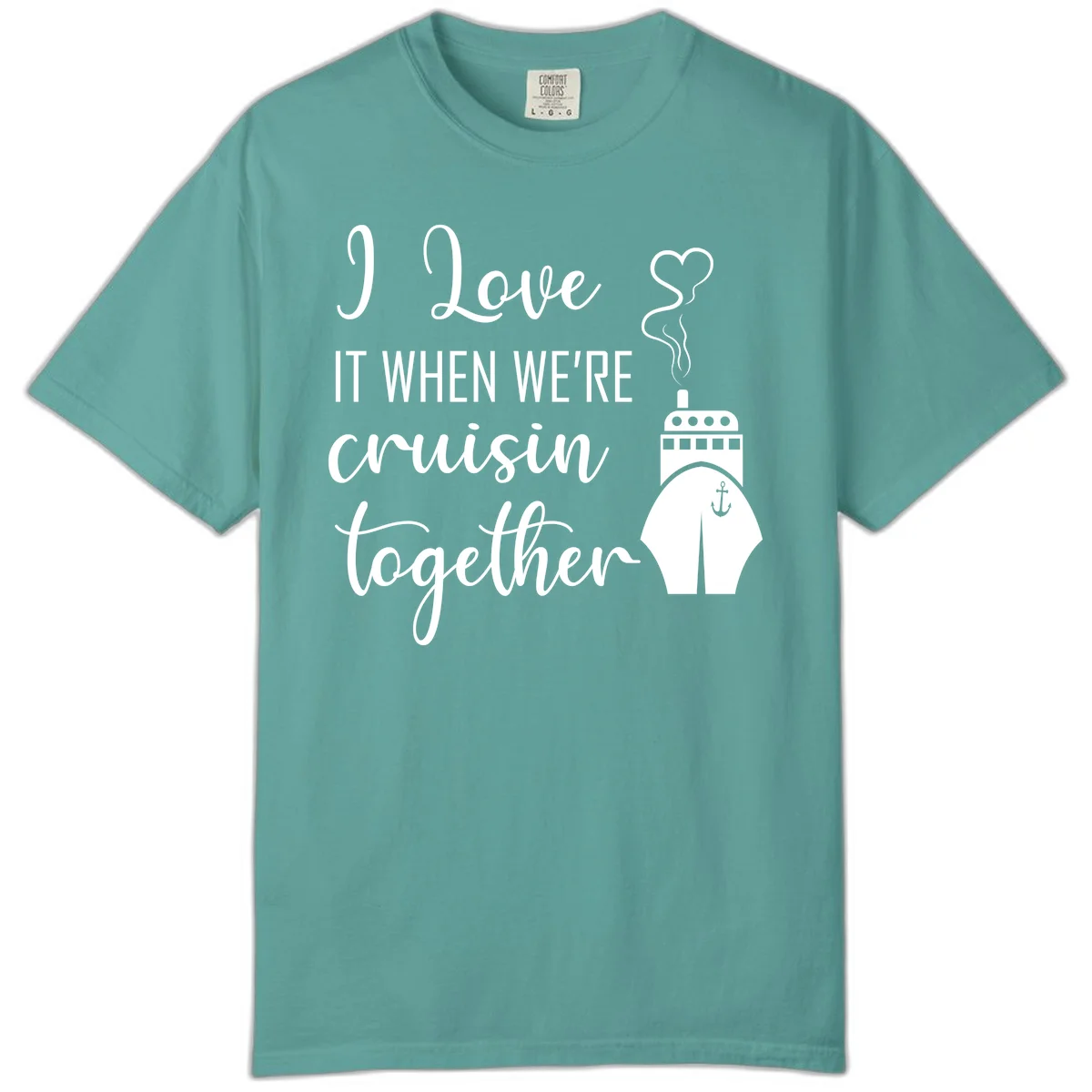 I Love It When We're Cruisin Together Comfort Color in Seafoam