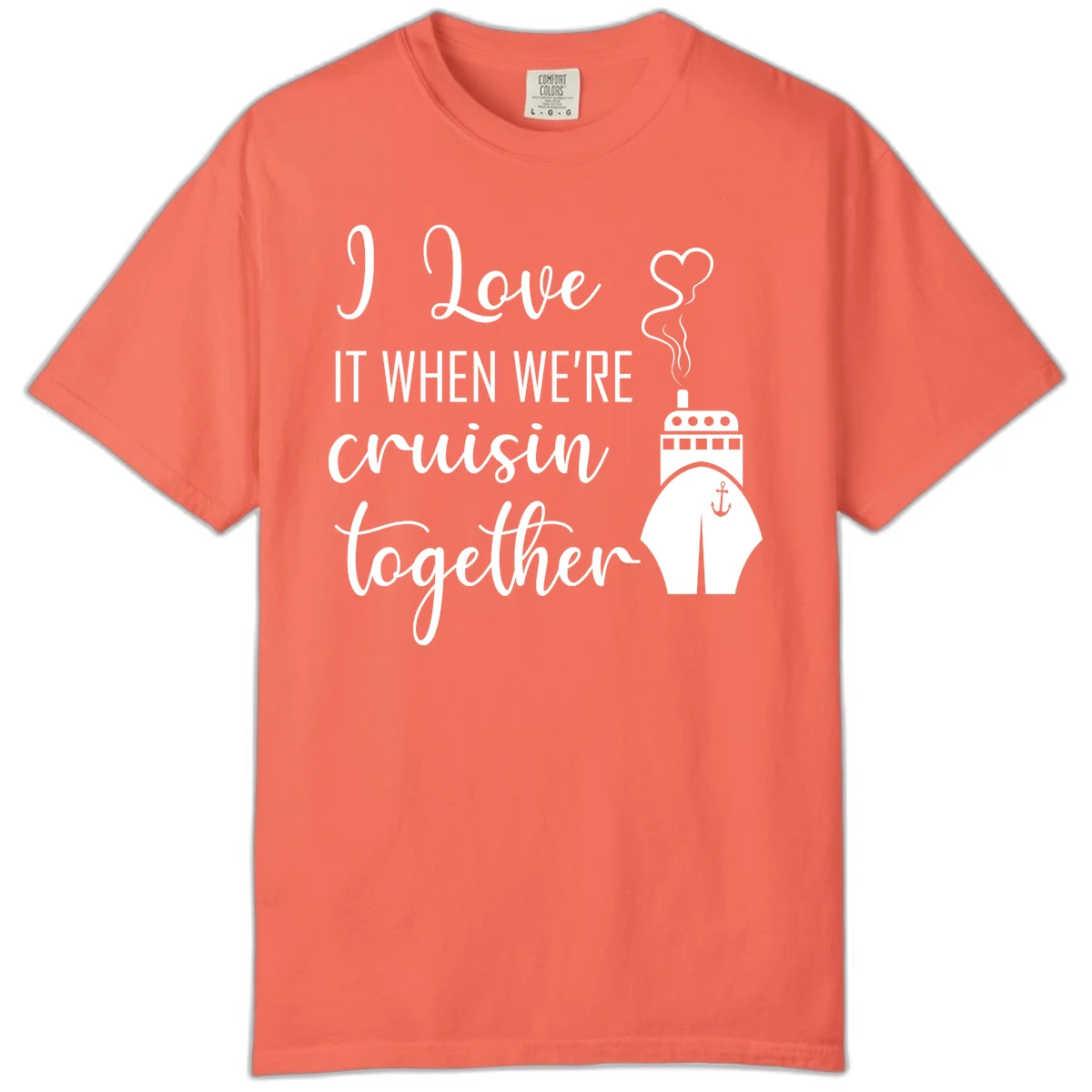 I Love It When We're Cruisin Together Comfort Color in Bright Salmon