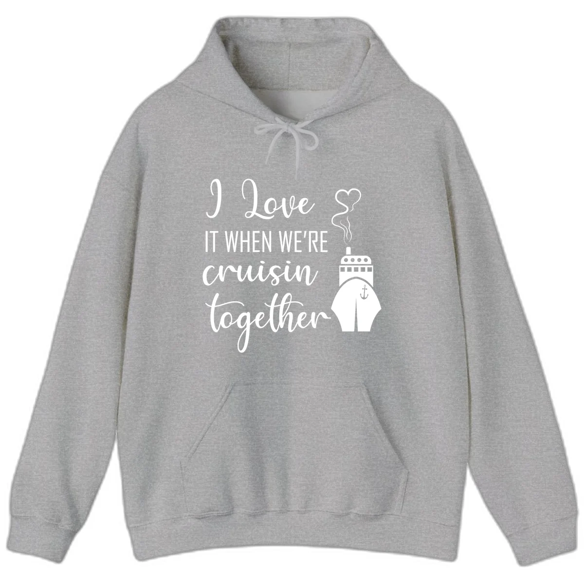 I Love It When We're Cruisin Together Hoodie in Sport Grey