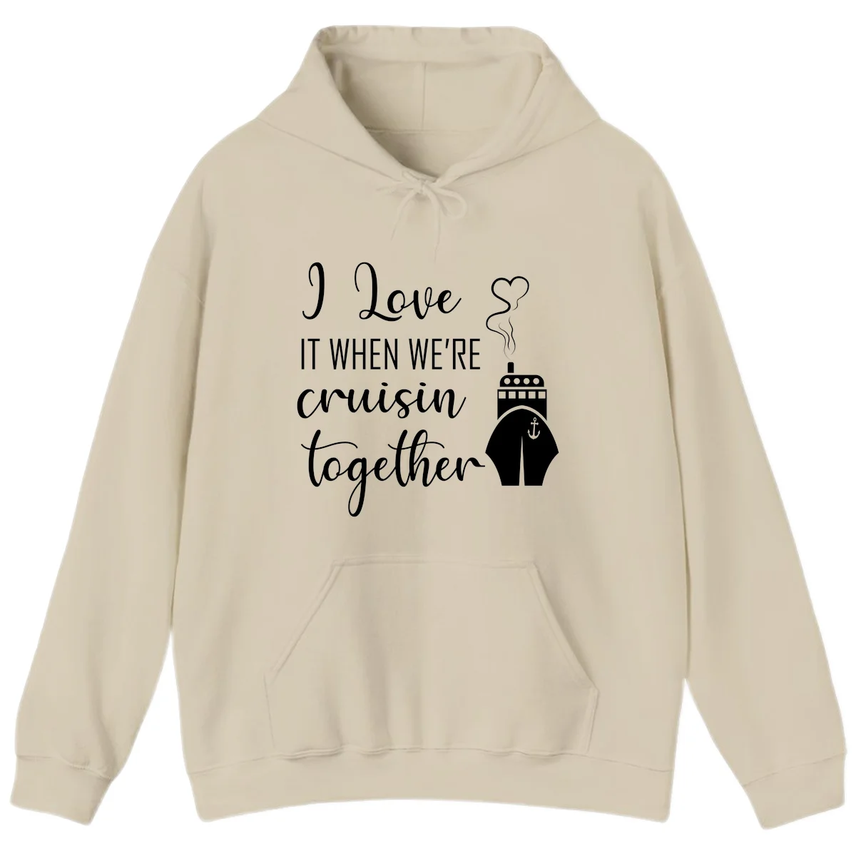 I Love It When We're Cruisin Together Hoodie in Sand