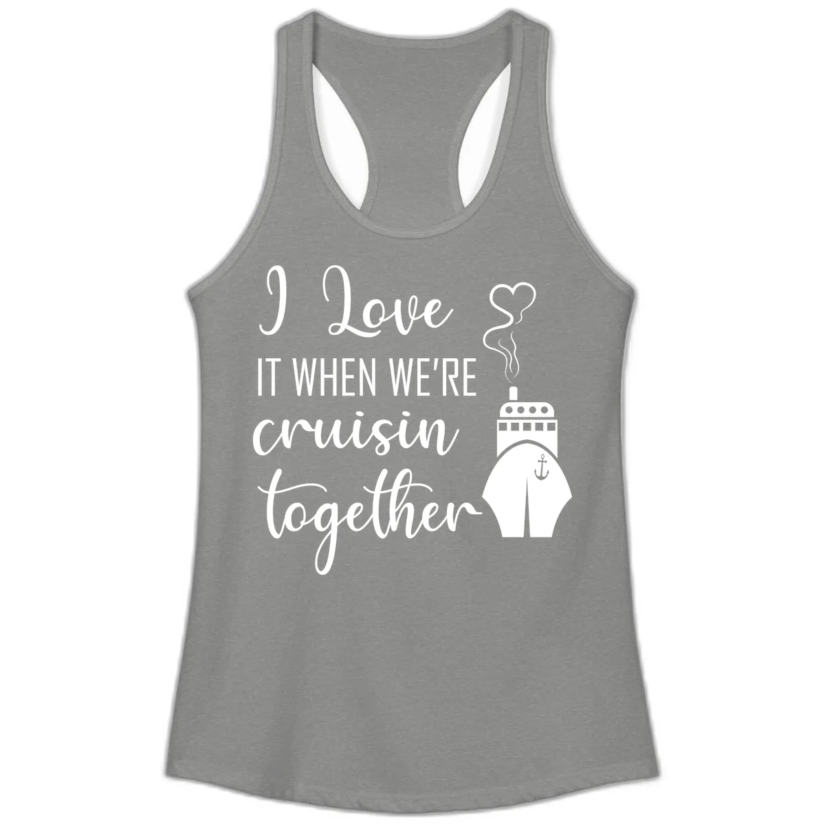I Love It When We're Cruisin Together Ladies Tank in Heather Grey