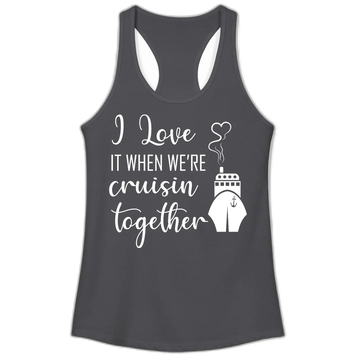 I Love It When We're Cruisin Together Ladies Tank in Solid Dark Gray