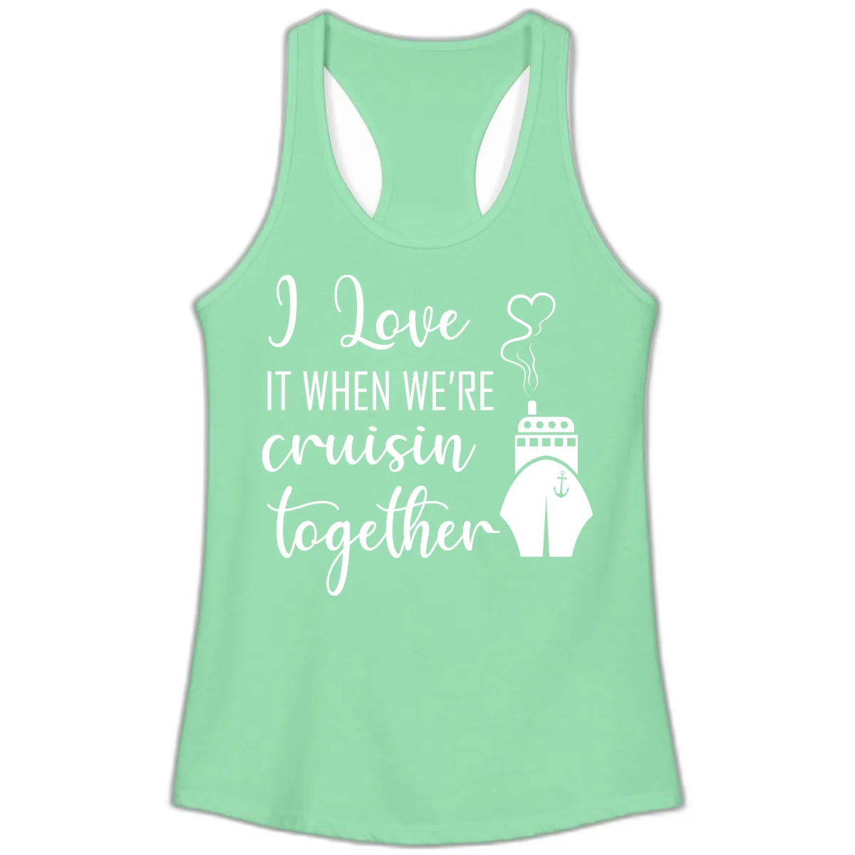 I Love It When We're Cruisin Together Ladies Tank in Solid Mint