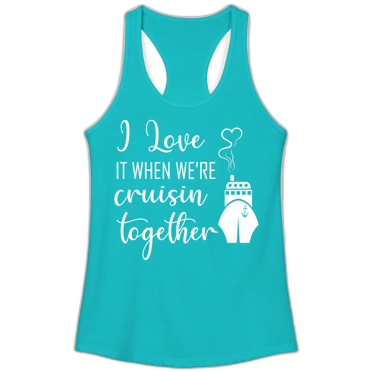 I Love It When We're Cruisin Together Ladies Tank in Tahiti Blue
