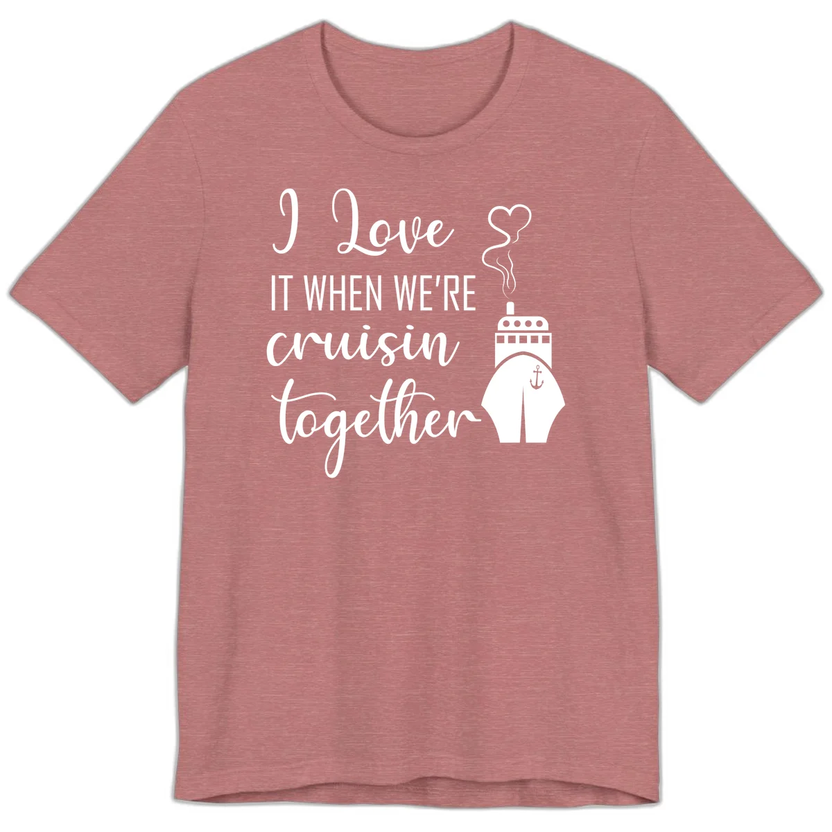 I Love It When We're Cruisin Together Premium T-Shirt in Heather Mauve