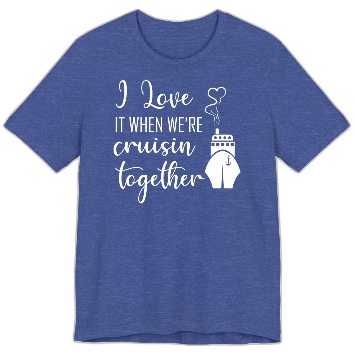 I Love It When We're Cruisin Together Premium T-Shirt in Heather True Royal