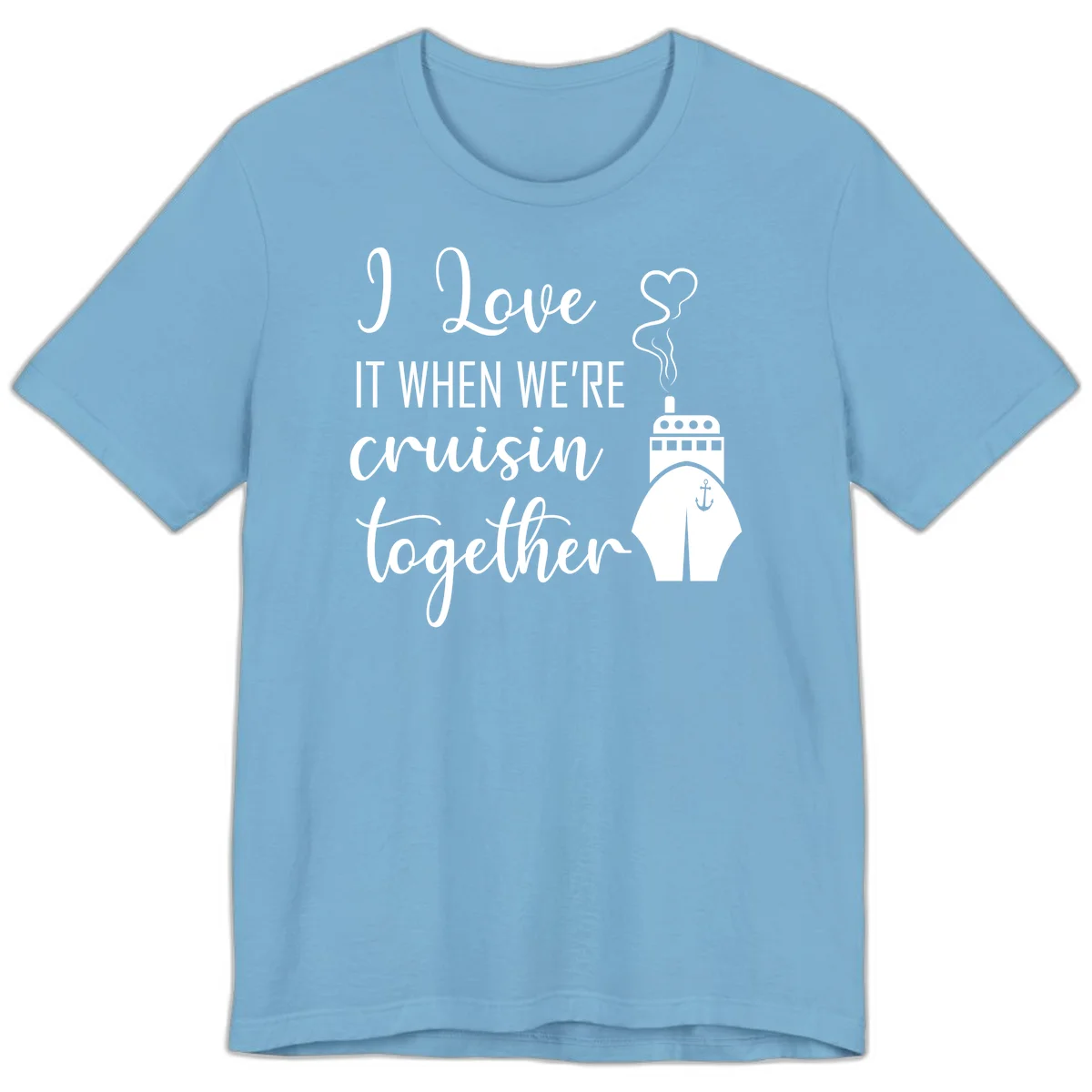 I Love It When We're Cruisin Together Premium T-Shirt in Ocean Blue