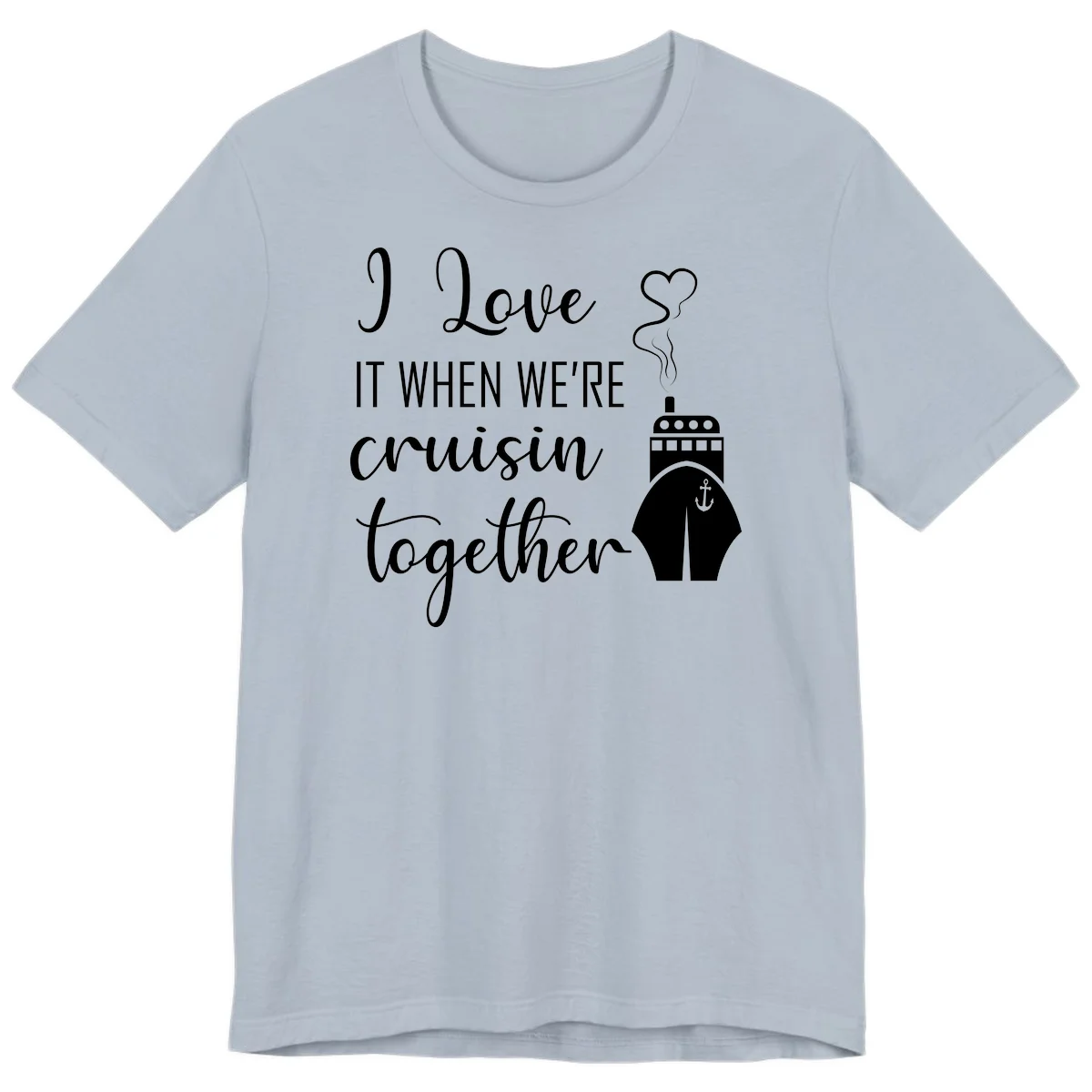 I Love It When We're Cruisin Together Premium T-Shirt in Light Blue