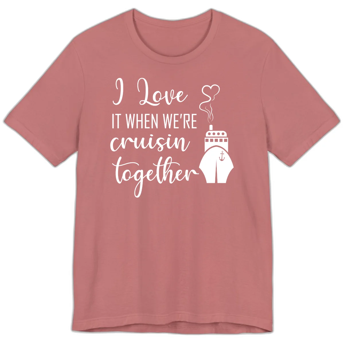 I Love It When We're Cruisin Together Premium T-Shirt in Mauve