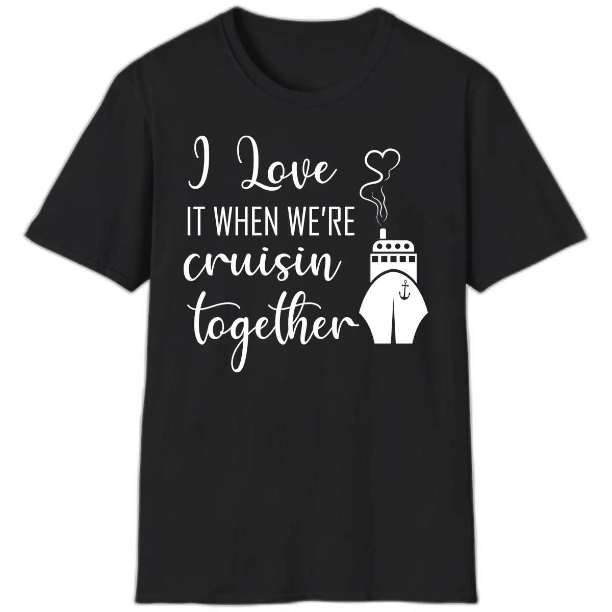 I Love It When We're Cruisin Together T-Shirt in Black