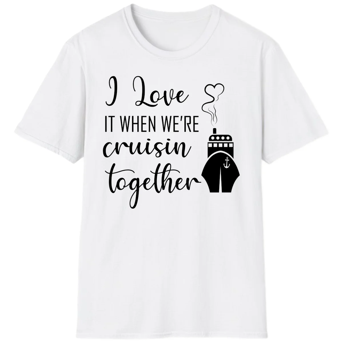 I Love It When We're Cruisin Together T-Shirt in White