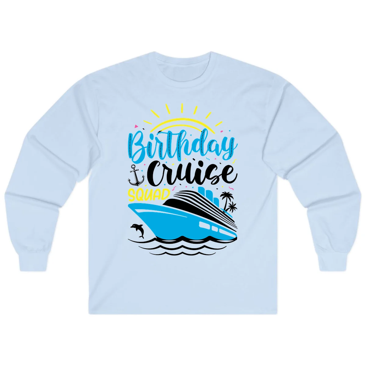 Birthday Cruise Squad Long Sleeve in Light Blue