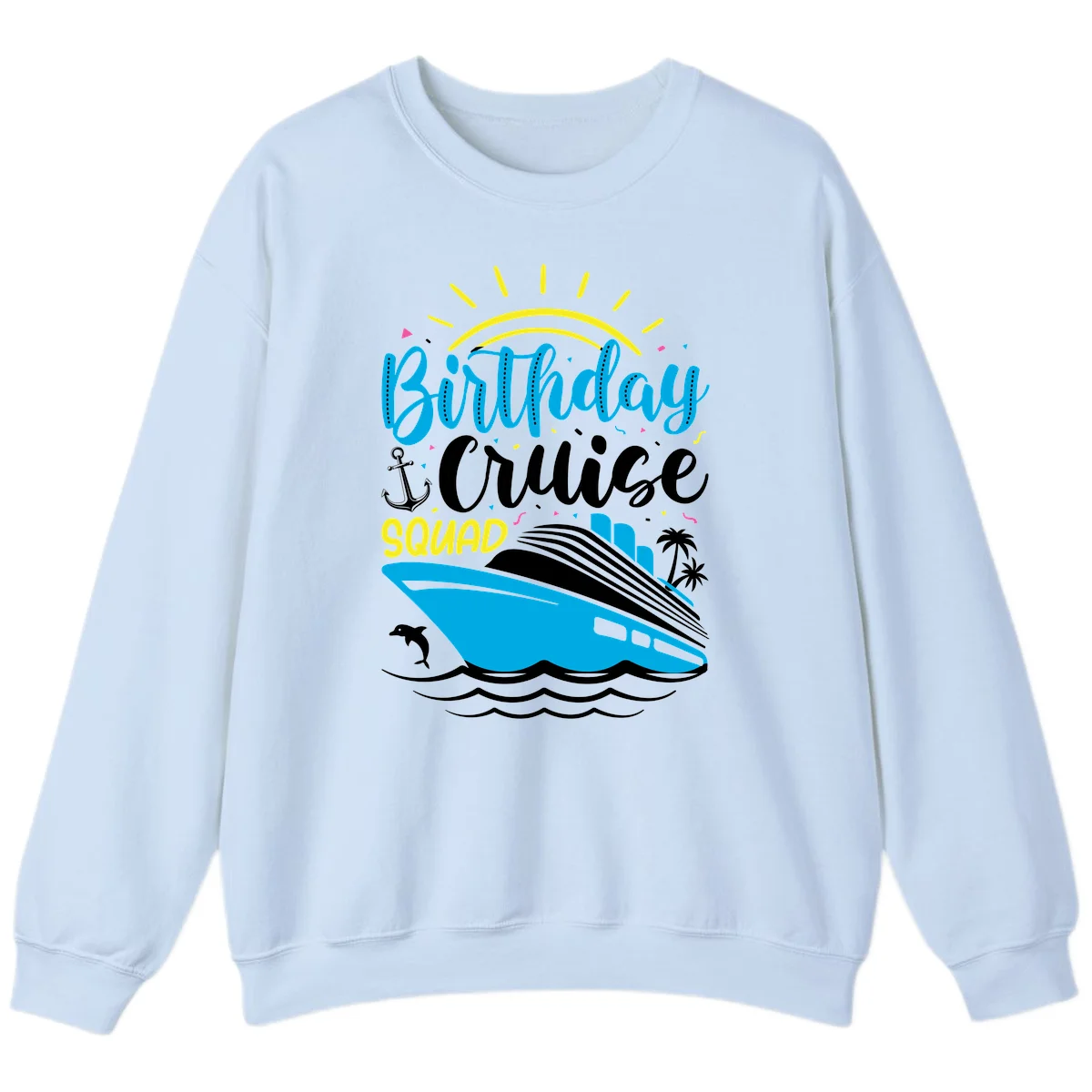 Birthday Cruise Squad Sweatshirt in Light Blue
