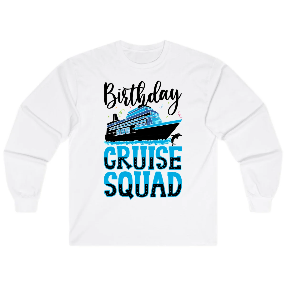 Birthday Cruise Squad Long Sleeve in White