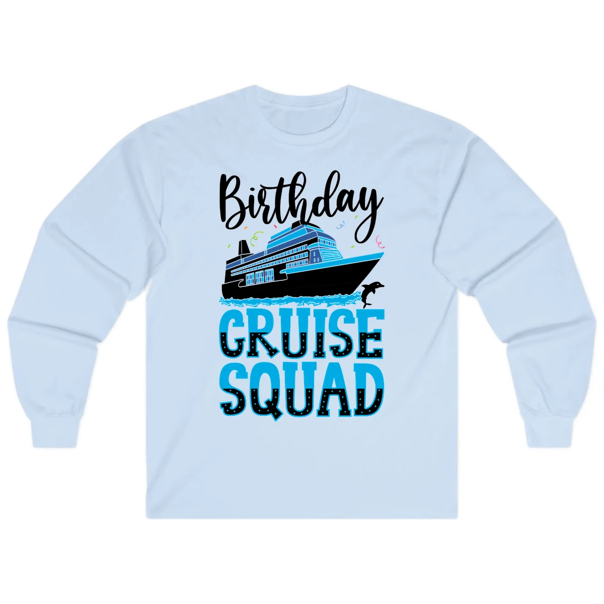 Birthday Cruise Squad Long Sleeve in Light Blue