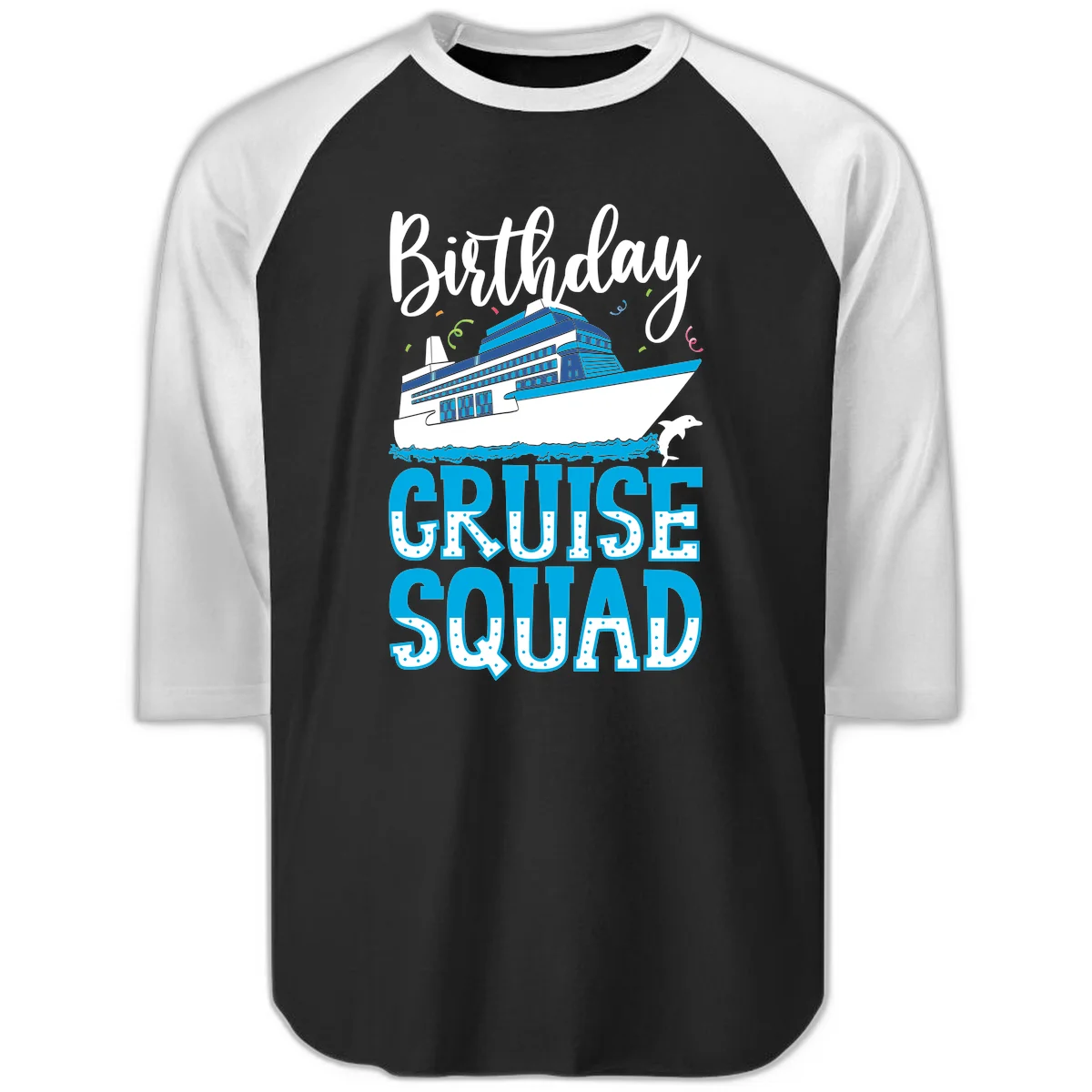 Birthday Cruise Squad Raglan 3/4 in Black White
