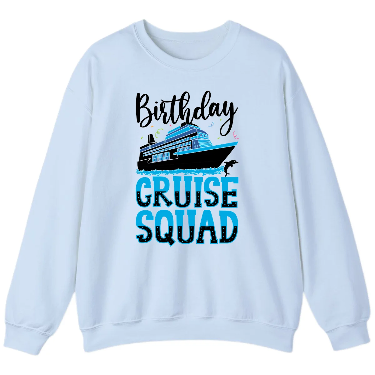 Birthday Cruise Squad Sweatshirt in Light Blue