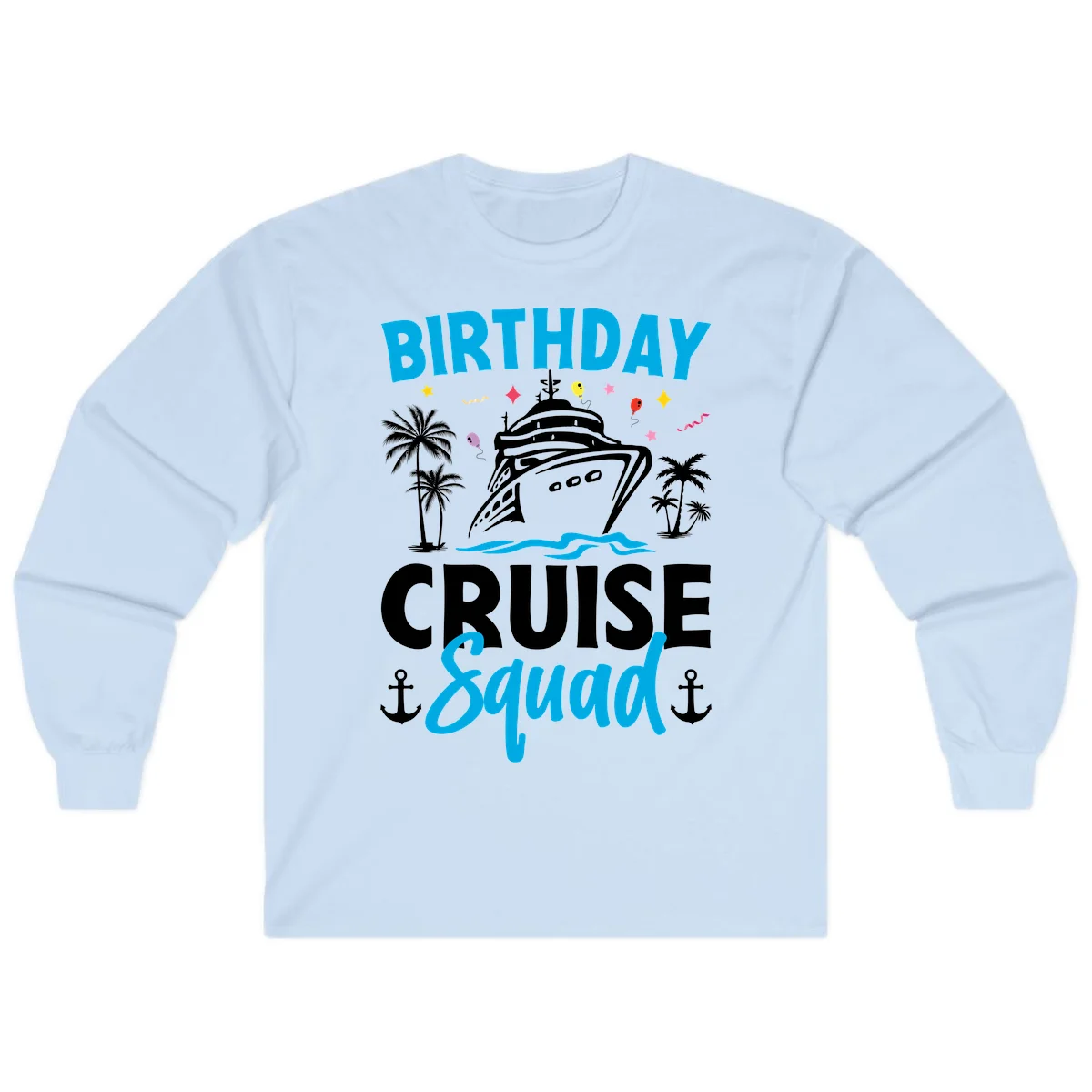 Birthday Cruise Squad Long Sleeve Tee for Cool Nights in Light Blue