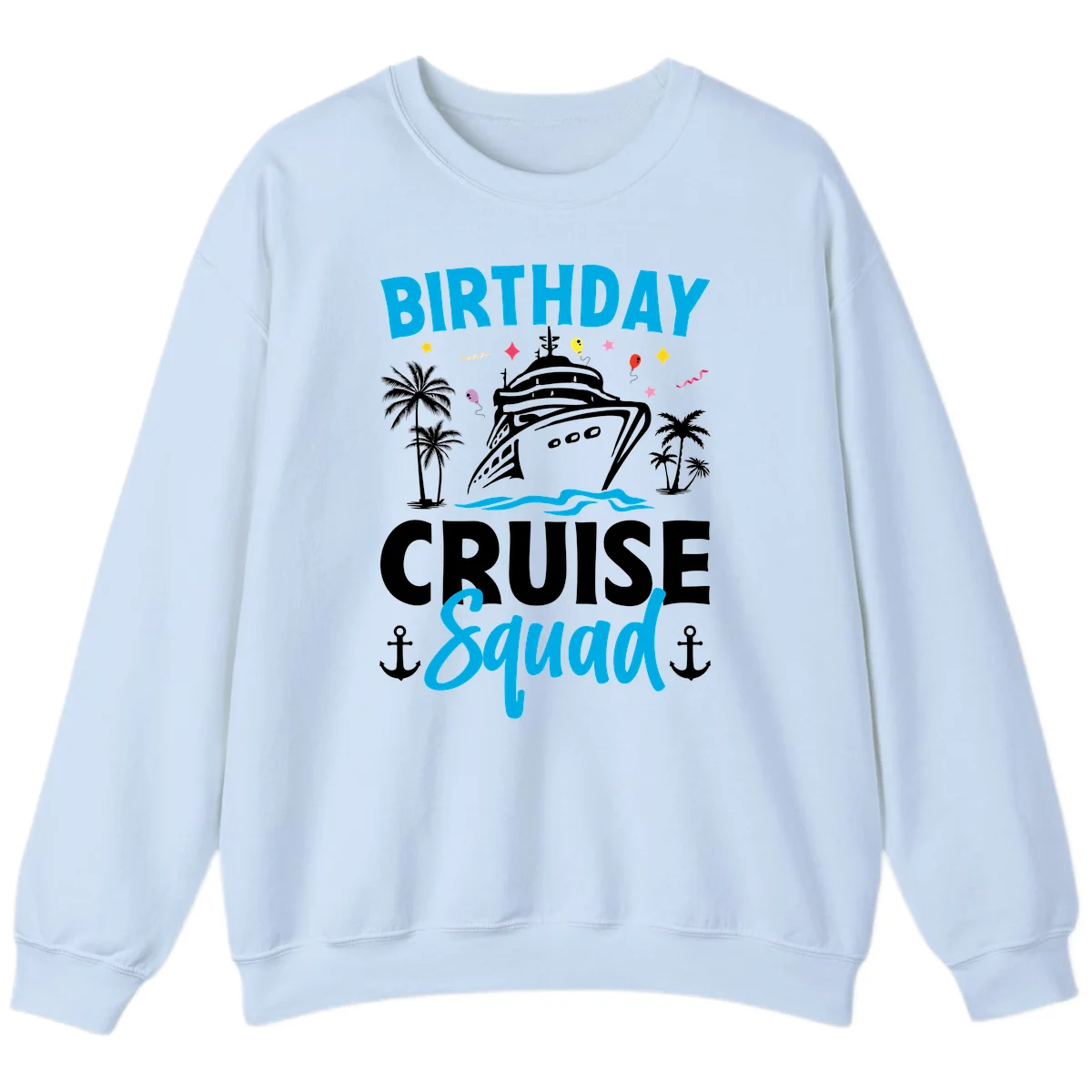 Birthday Cruise Squad Crewneck Sweatshirt for Travel in Light Blue