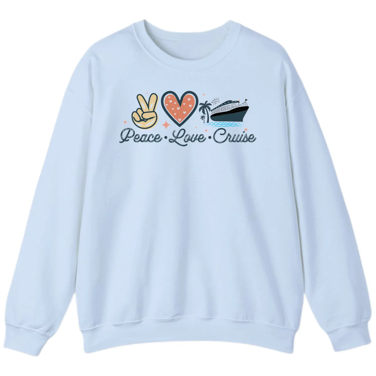 Peace Love Cruise Sweatshirt in Light Blue