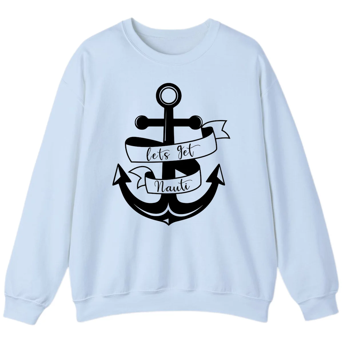 Let's Get Nauti Anchor Sweatshirt in Light Blue