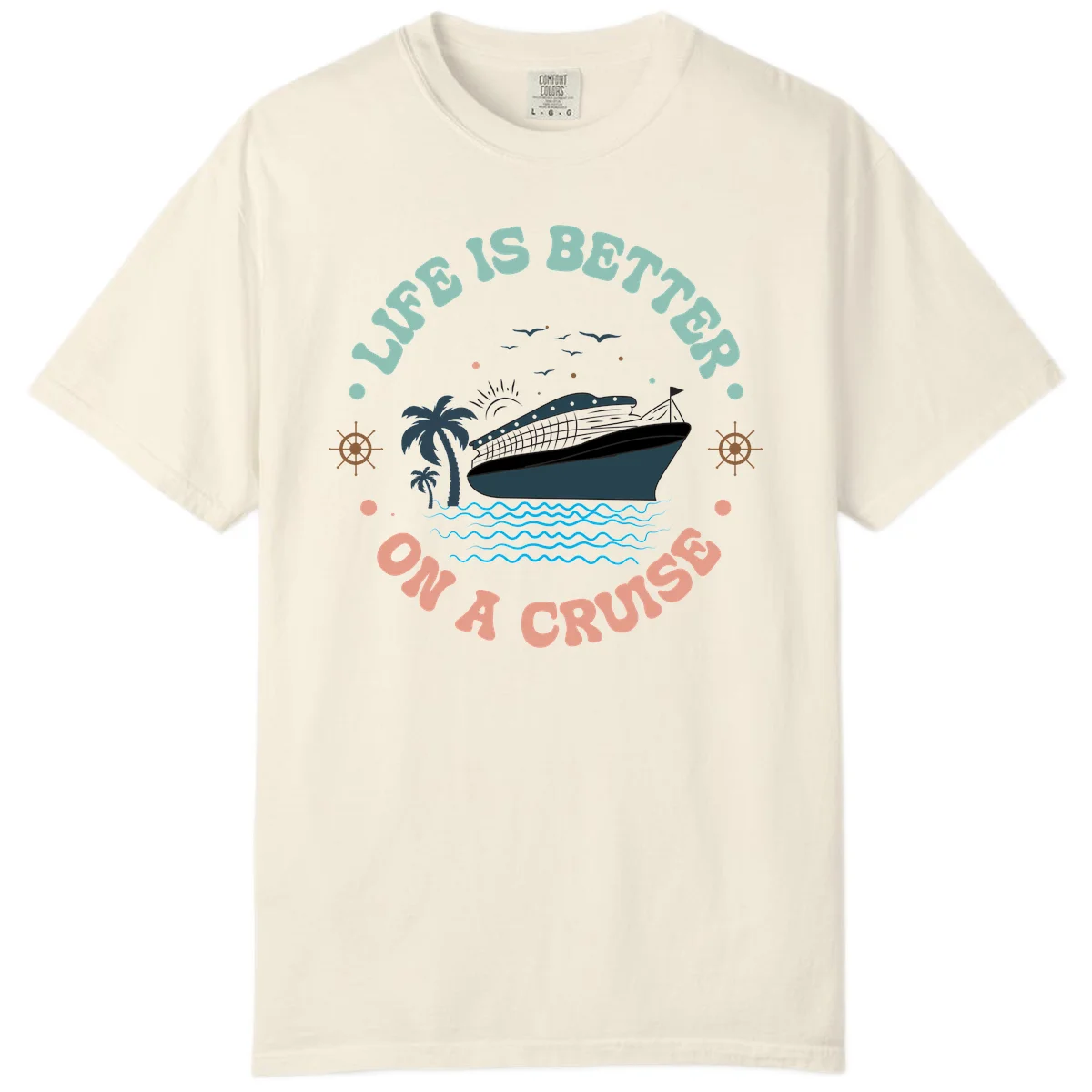 Life's Better On A Cruise Comfort Color Tee in Ivory