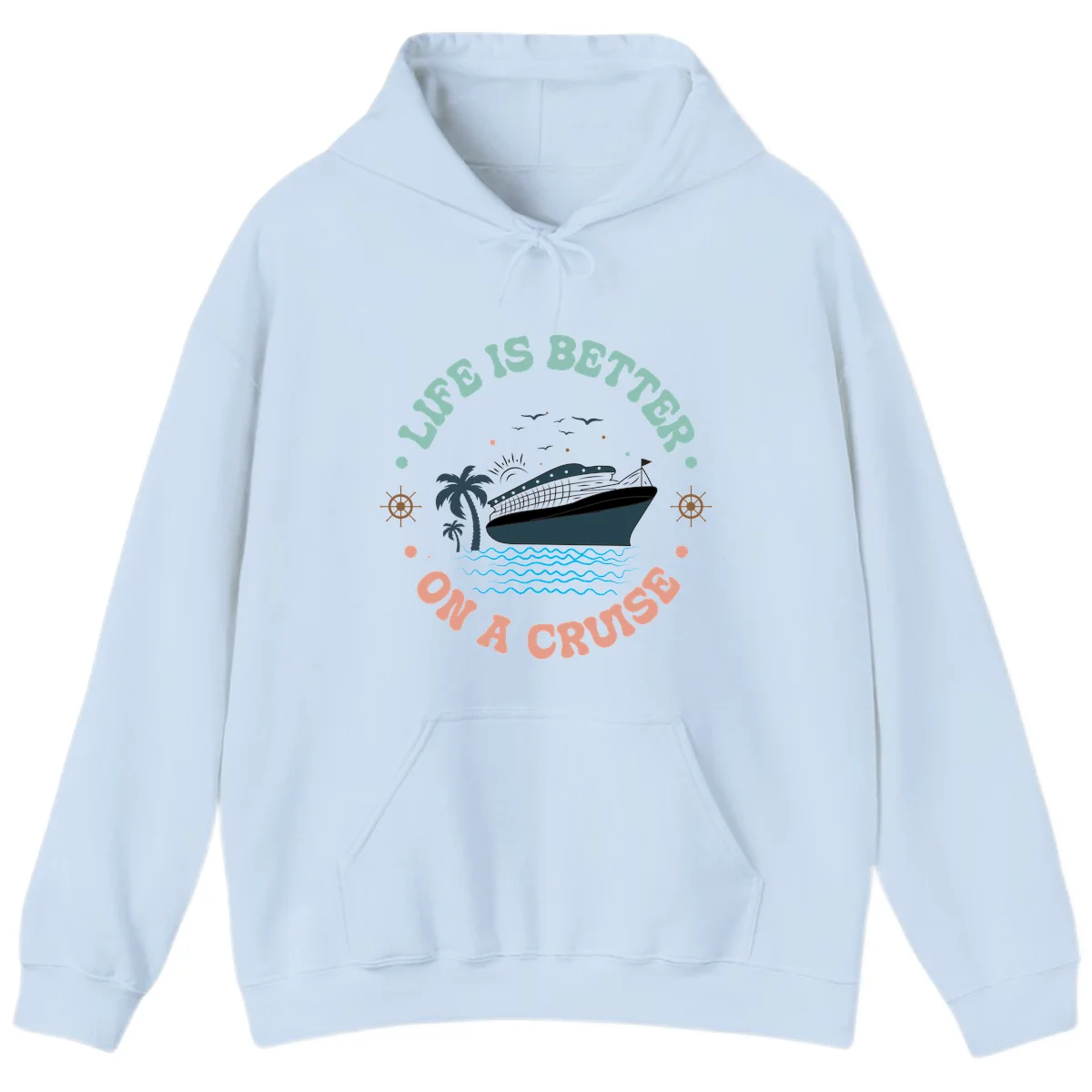 Life's Better On A Cruise Hoodie in Light Blue