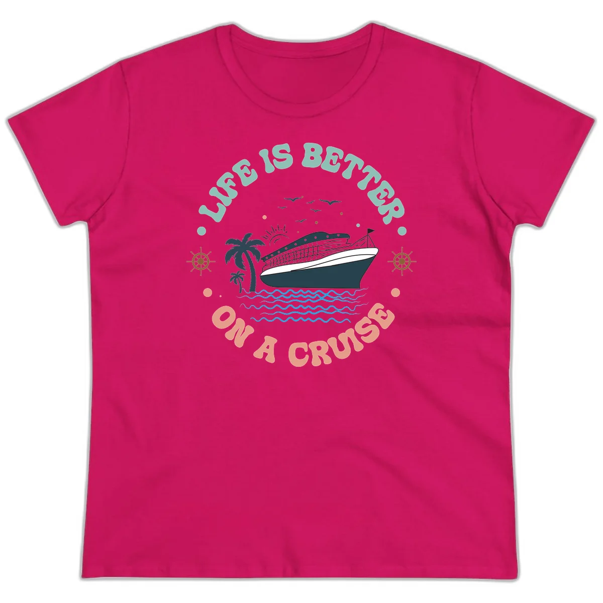Life's Better On A Cruise Ladies Tee in Heliconia