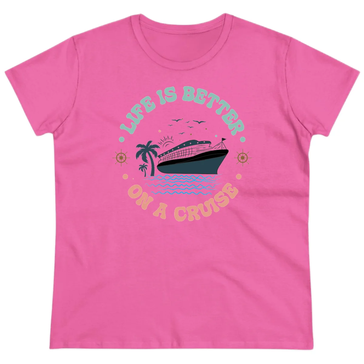 Life's Better On A Cruise Ladies Tee in Azalea