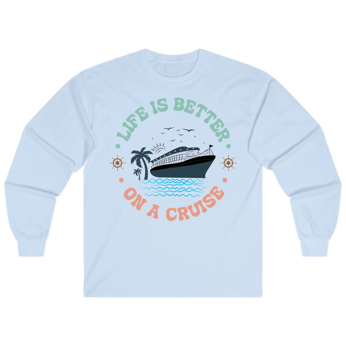 Life's Better On A Cruise Long Sleeve Tee in Light Blue
